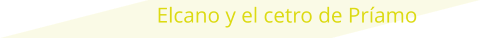 Elcano y el cetro de Príamo
