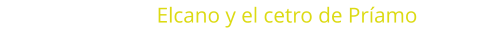 Elcano y el cetro de Príamo